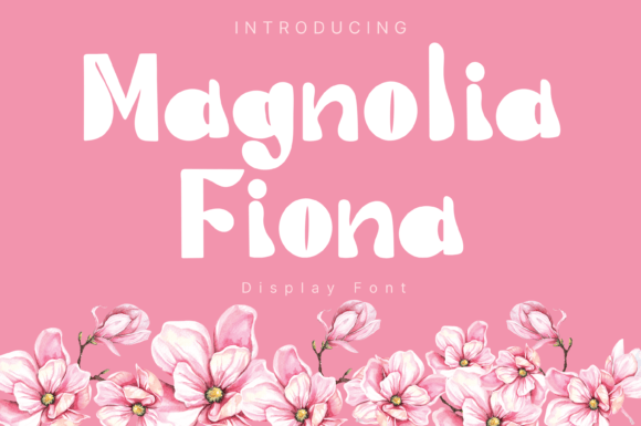 Discovering Magnolia Fiona: A Fun and Playful Display Font